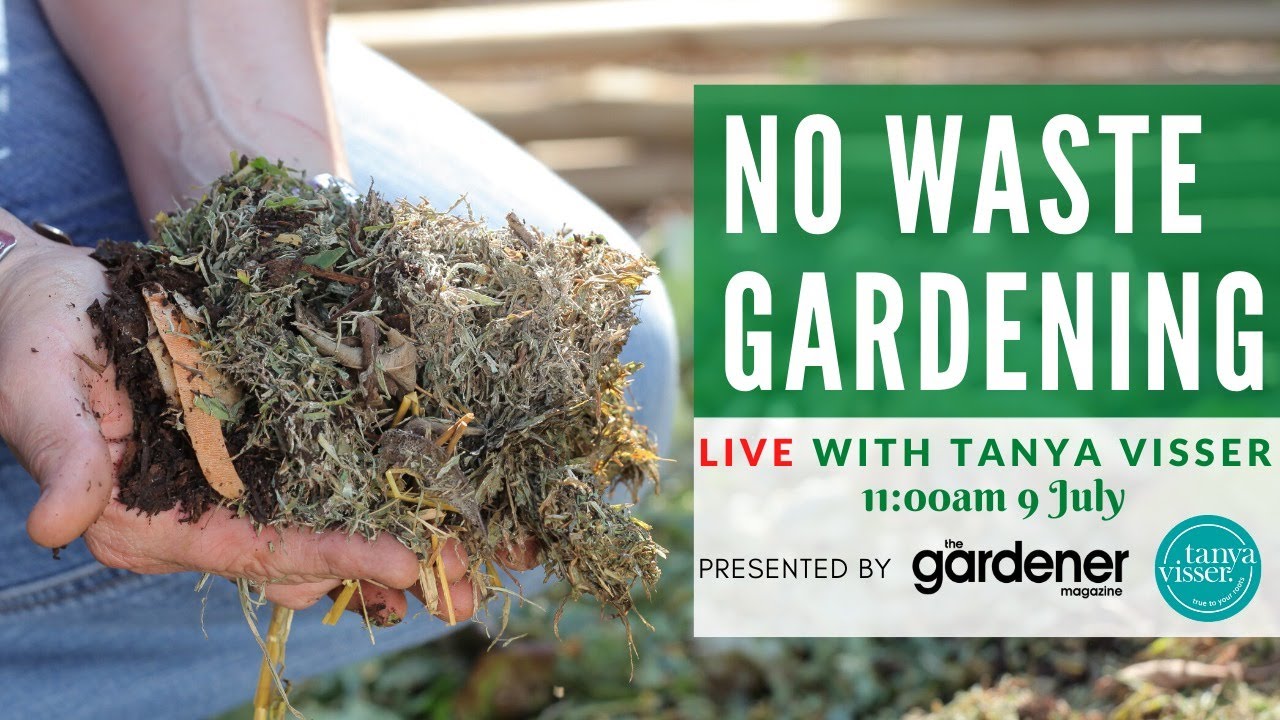 No Waste Gardening Masterclass with Tanya Visser