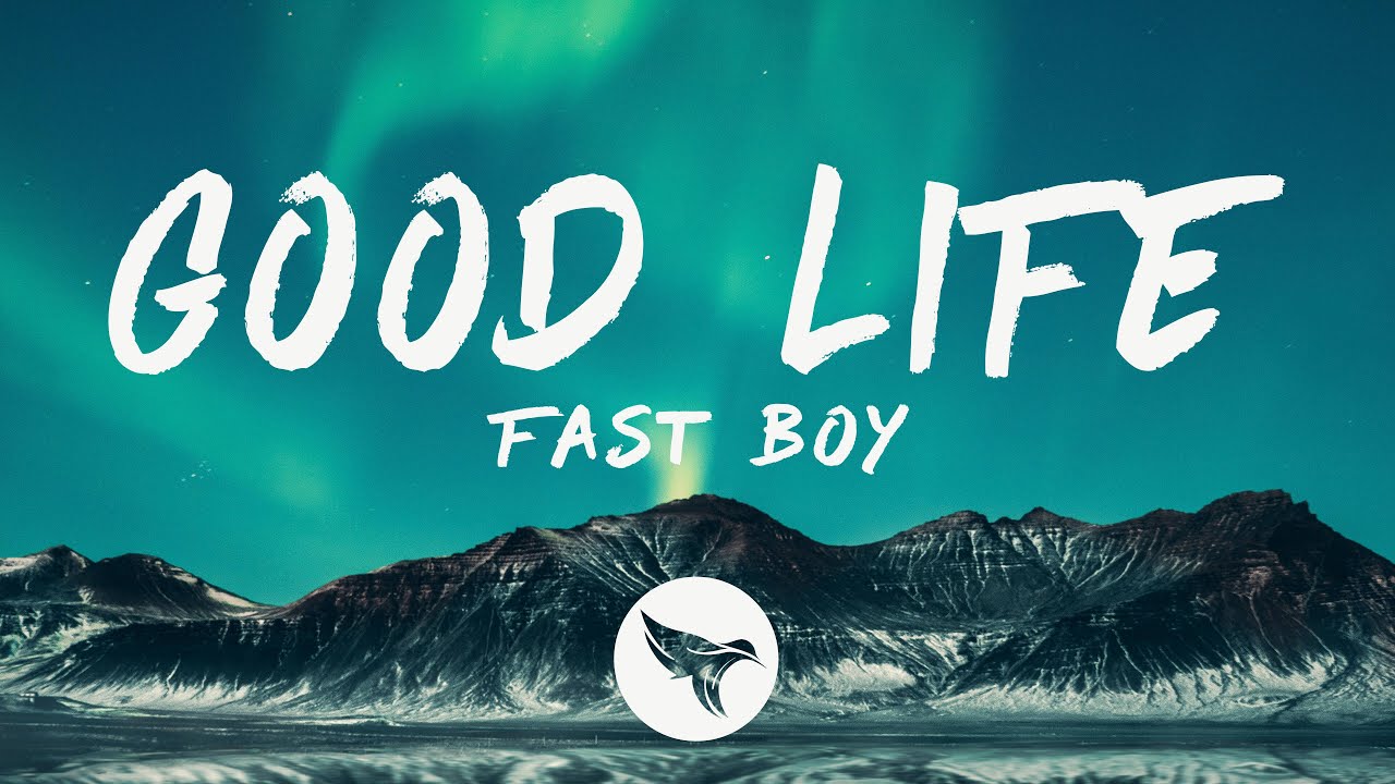 FAST BOY - Good Life (Lyrics)