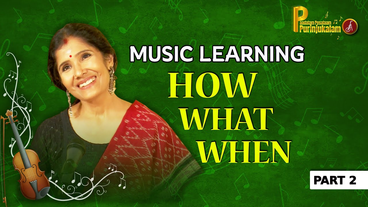 Part 2 - Music Learning: How, What & When | Anuradha Sriram - Music Learning Insights