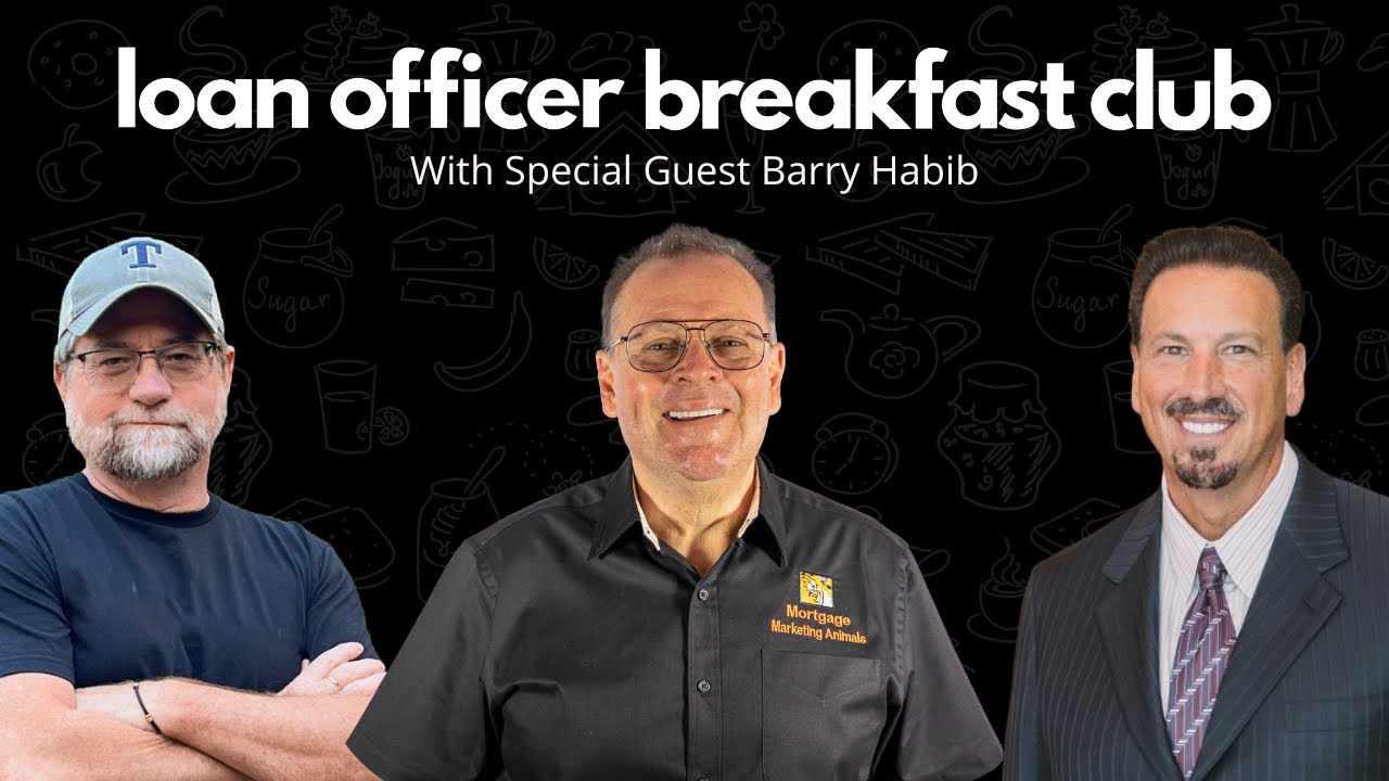 Loan Officer Breakfast Club with host Frank Garay & Carl White, featuring special guest Barry Habib