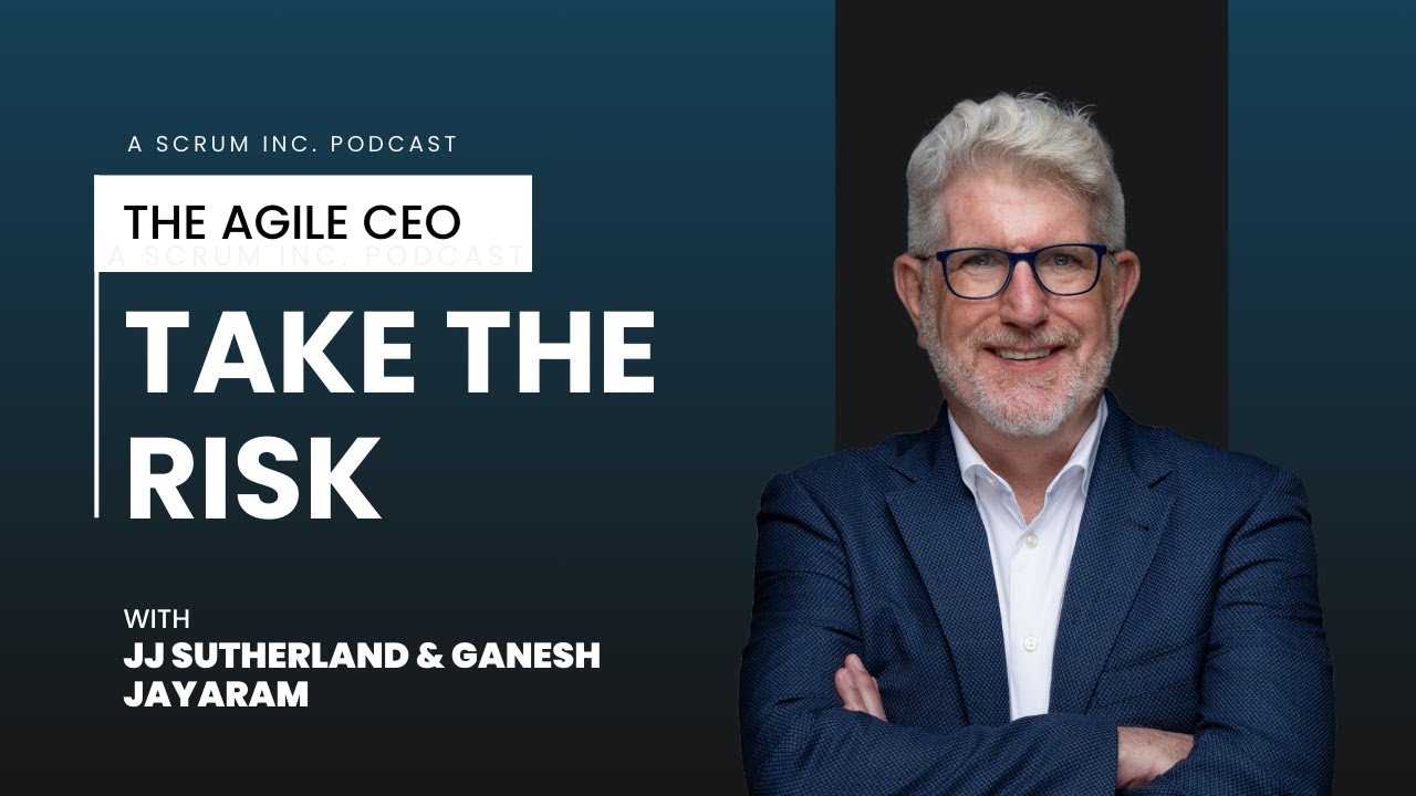 Take the Risk | The Agile CEO by Scrum Inc.