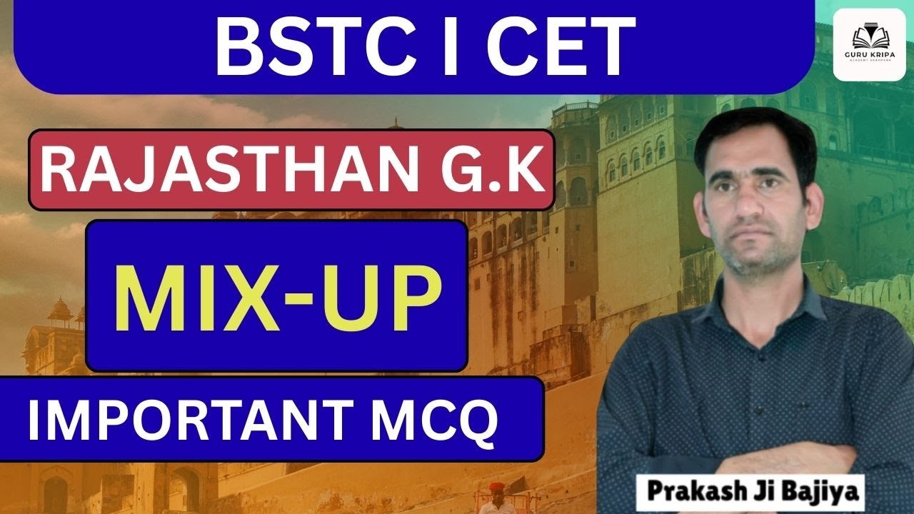 RAJASTHAN G.K MIX-UP BSTC I CET BY PRAKASH JI BAJIYA #bstc #cet #bstcclasses