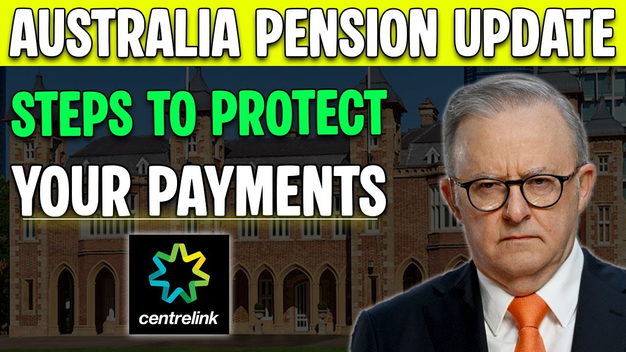 Australia Pension Update: Important Steps to Protect Your Centrelink Payments