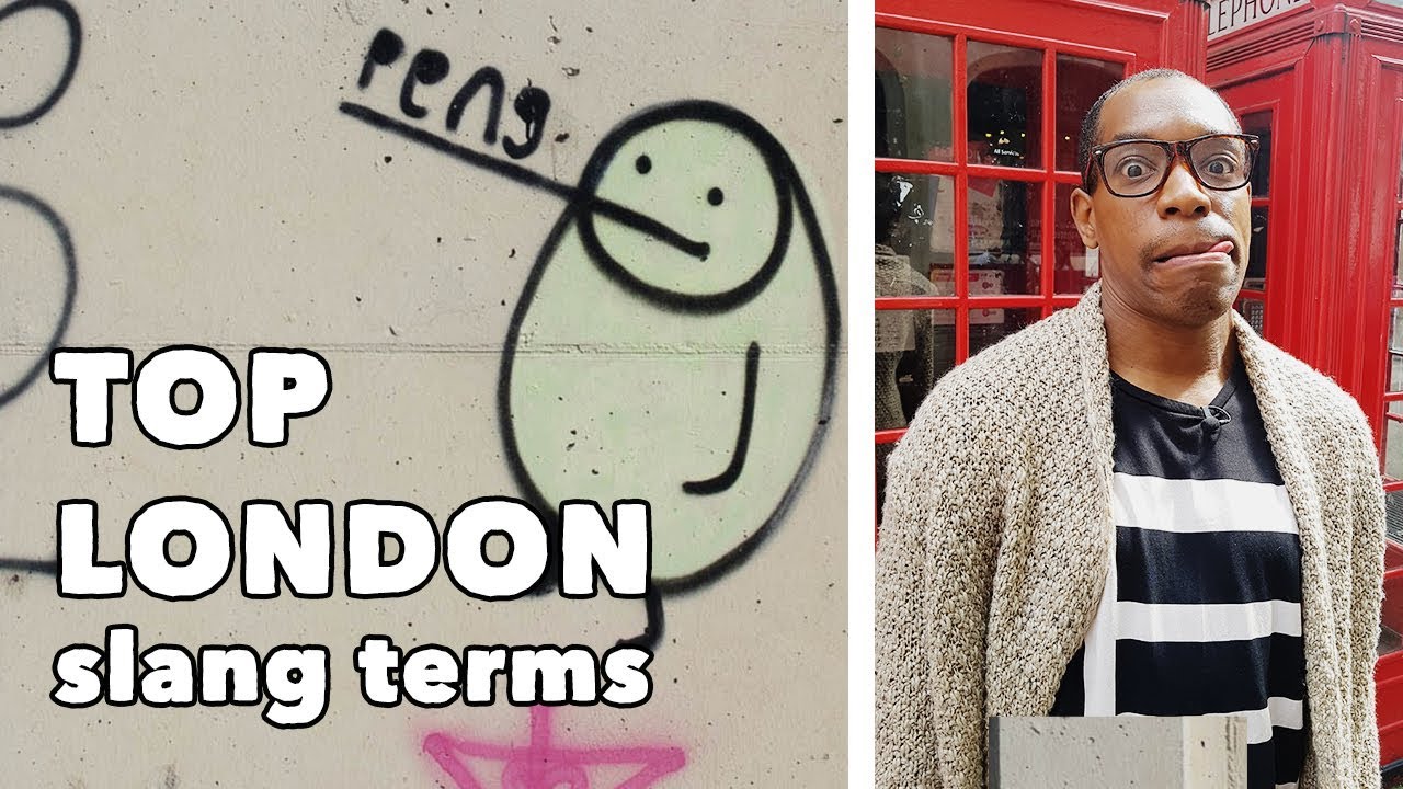 Top London (and UK) Slang Terms