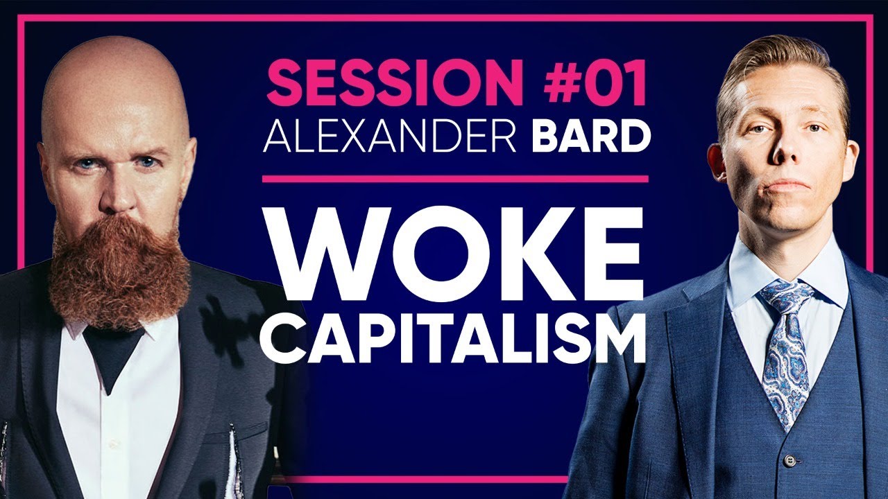 S#01 - Alexander Bard: WOKE CAPITALISM