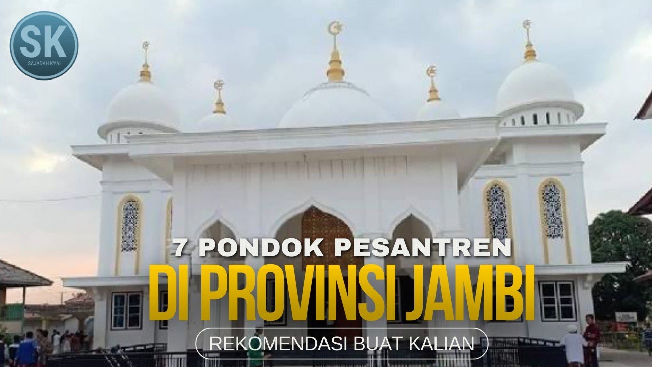 7 PESANTREN TERBAIK di JAMBI‼️Bisa Menjadi PILIHAN⁉️