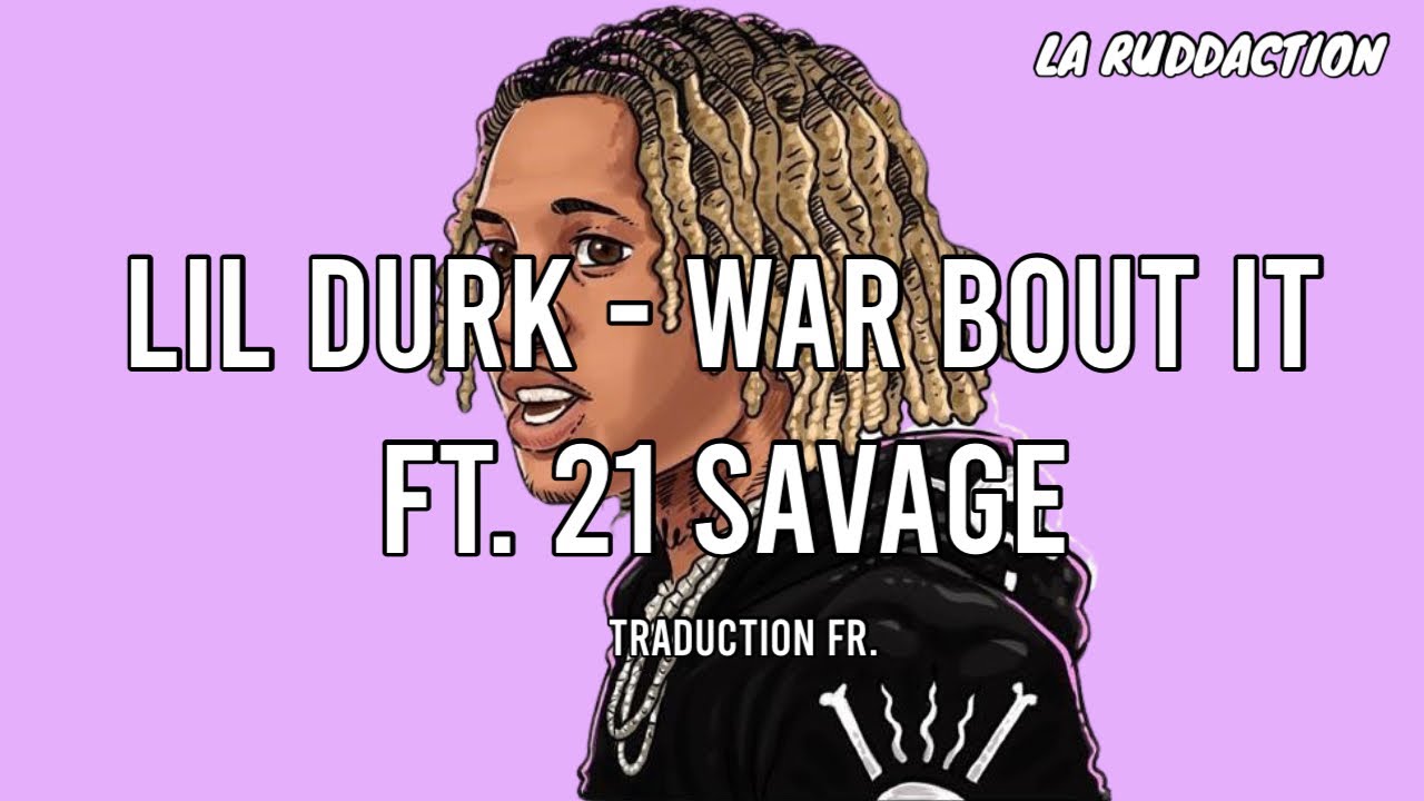 Lil Durk - War Bout It ft. 21 Savage [Traduction française 🇫🇷] • LA RUDDACTION