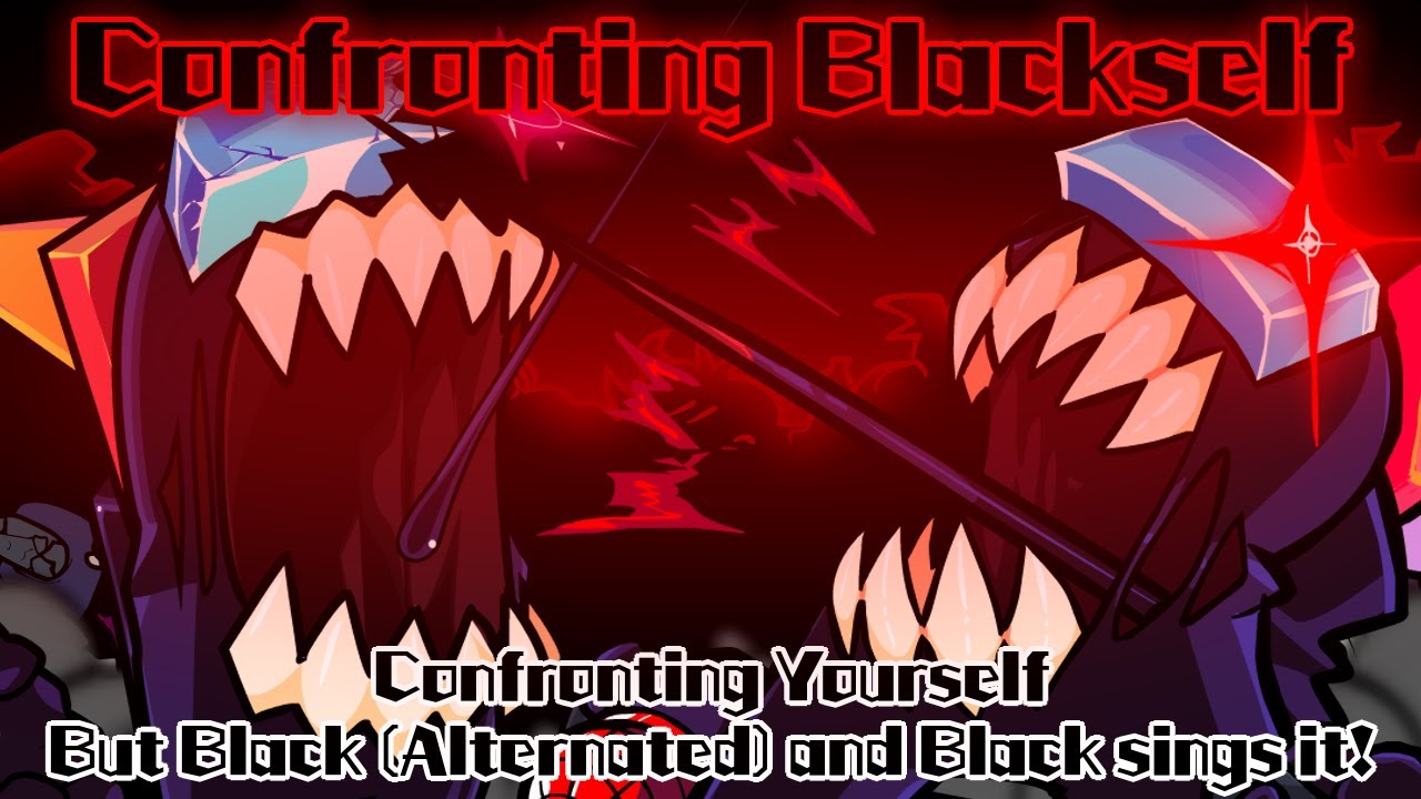 Confronting Blackself / Confronting Yourself but Black (Alternated) and Black sings it! (FNF Cover)