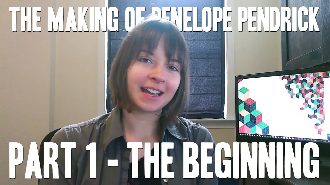 The Making of Penelope Pendrick - Part 1, The Beginning