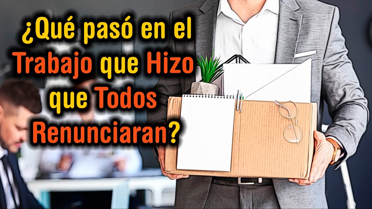 【2022】¿Qué Sucedió en el Trabajo que hizo que Todos Renunciaran a la Vez?