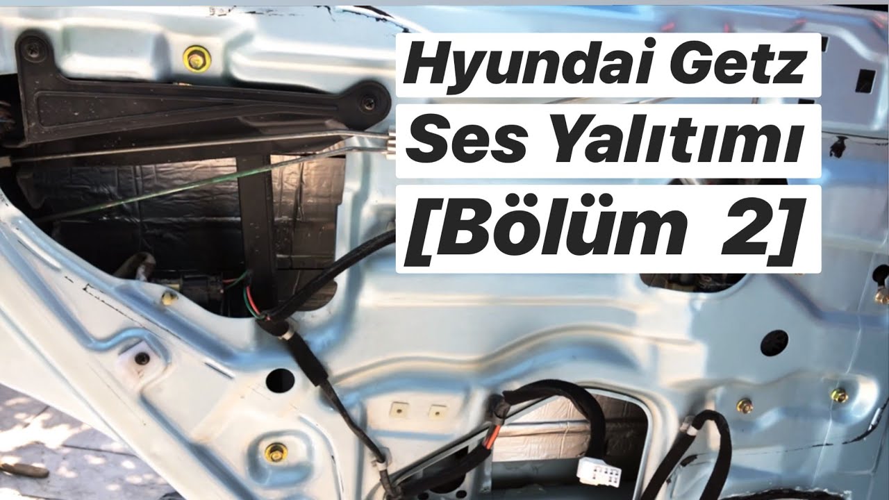 Hyundai Getz Ses Yalıtımı (Bölüm 2)