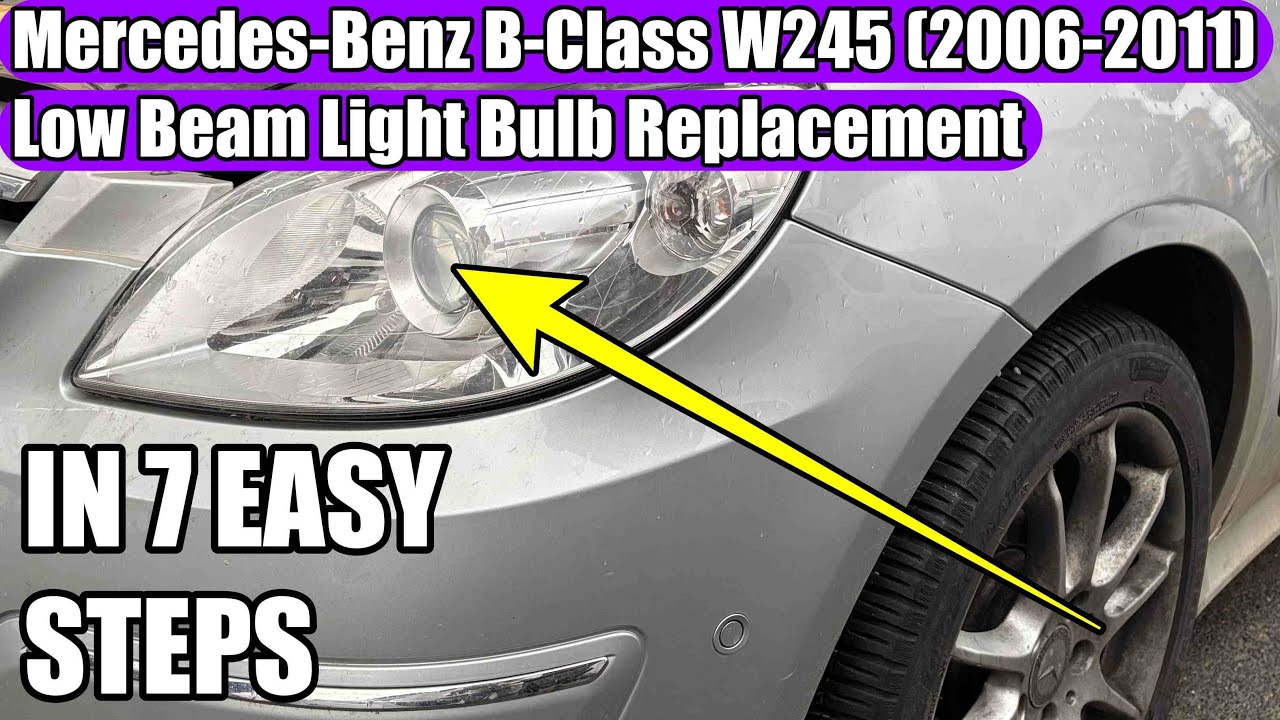 Mercedes-Benz B-Class W245 (2006-2011) Low Beam (dipped beam) Light Bulb H7 replacement / removal