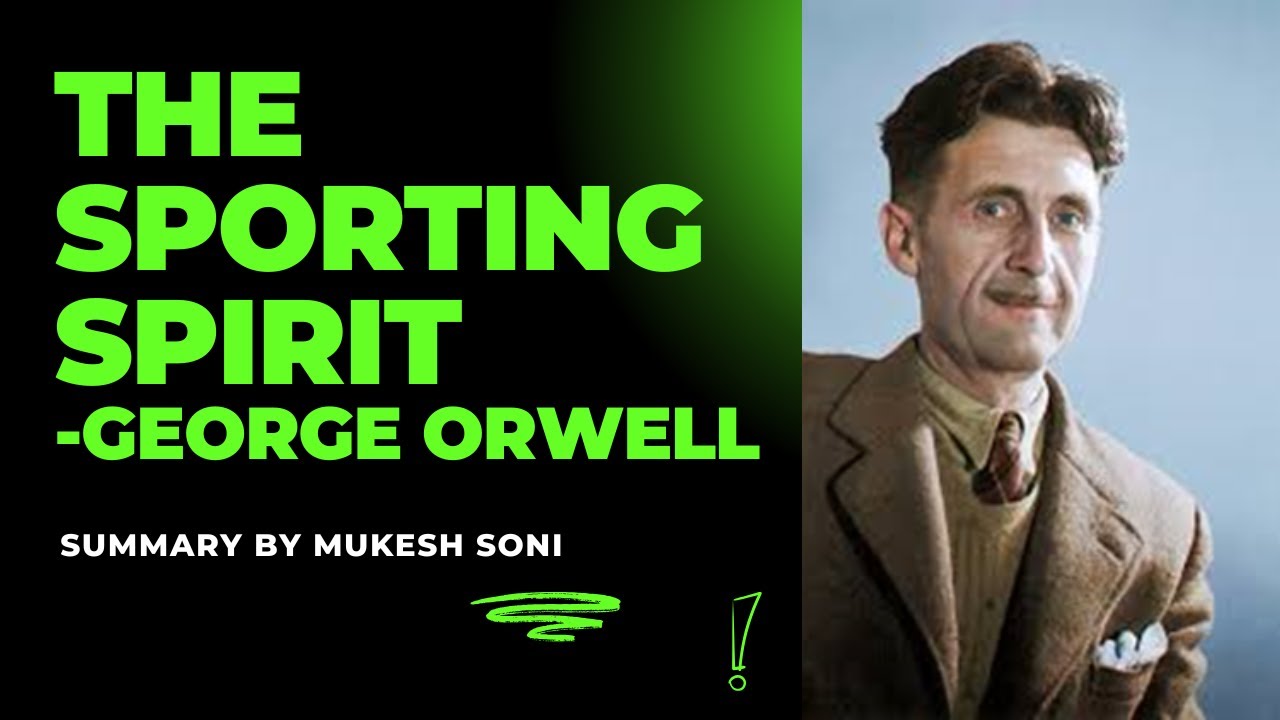 The Sporting Spirit: Essay by George Orwell : Summary : I BBA English: Bangalore University