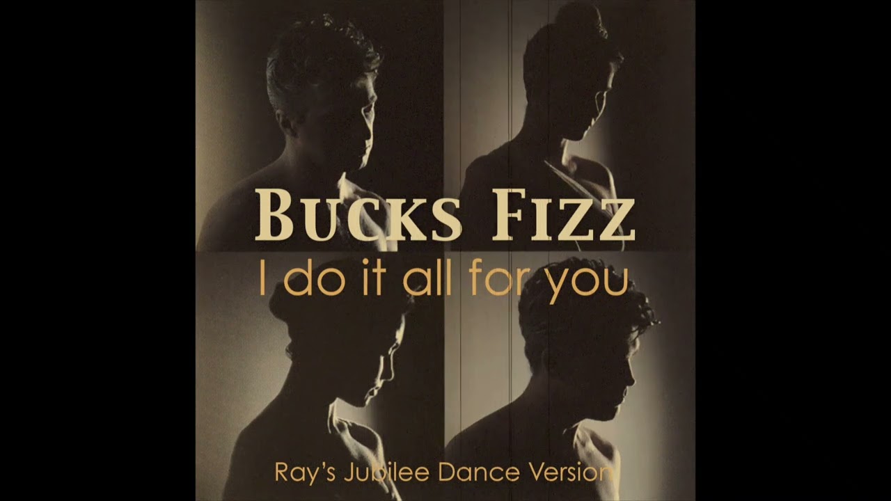 Bucks Fizz // I do it all for you (Ray’s Jubilee Dance Version)