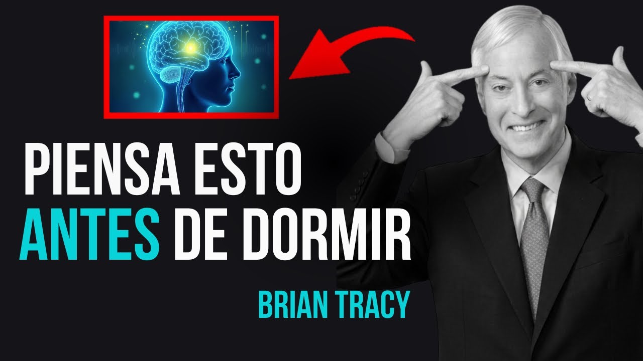 Si Piensas esto ANTES de dormir… Tu Vida CAMBIARÁ 🧠 | Brian Tracy