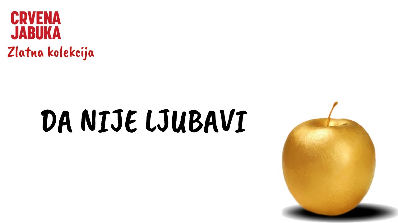 CRVENA JABUKA - DA NIJE LJUBAVI