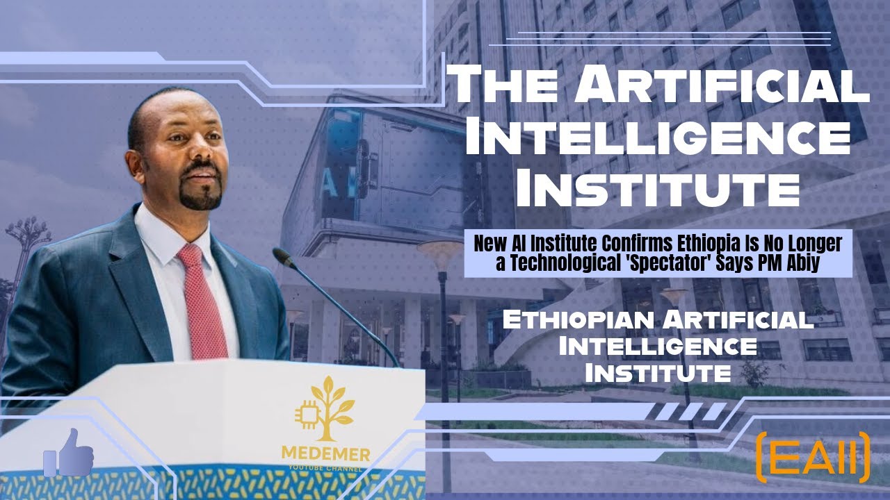 New AI Institute Confirms Ethiopia Is No Longer a Technological 'Spectator' Says PM Abiy