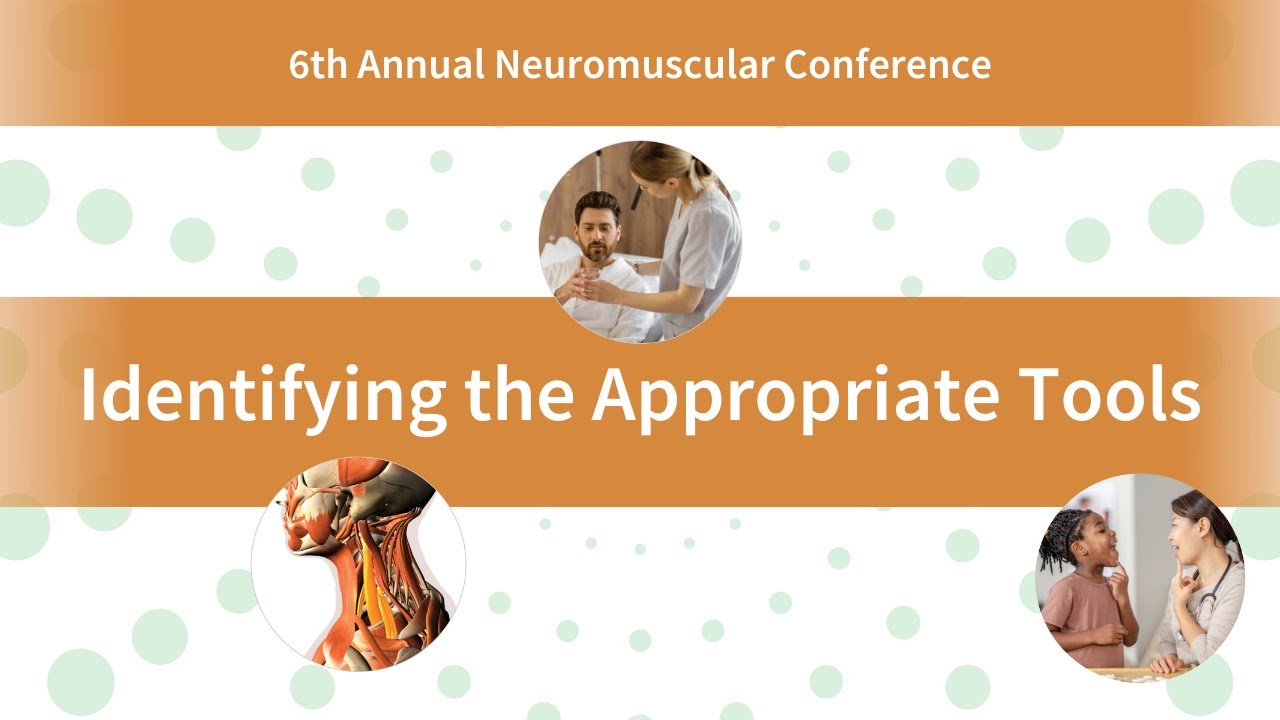 Identifying the Appropriate Screening and Evaluation Tools | 2025 Stanford 6th Annual Neuromuscular