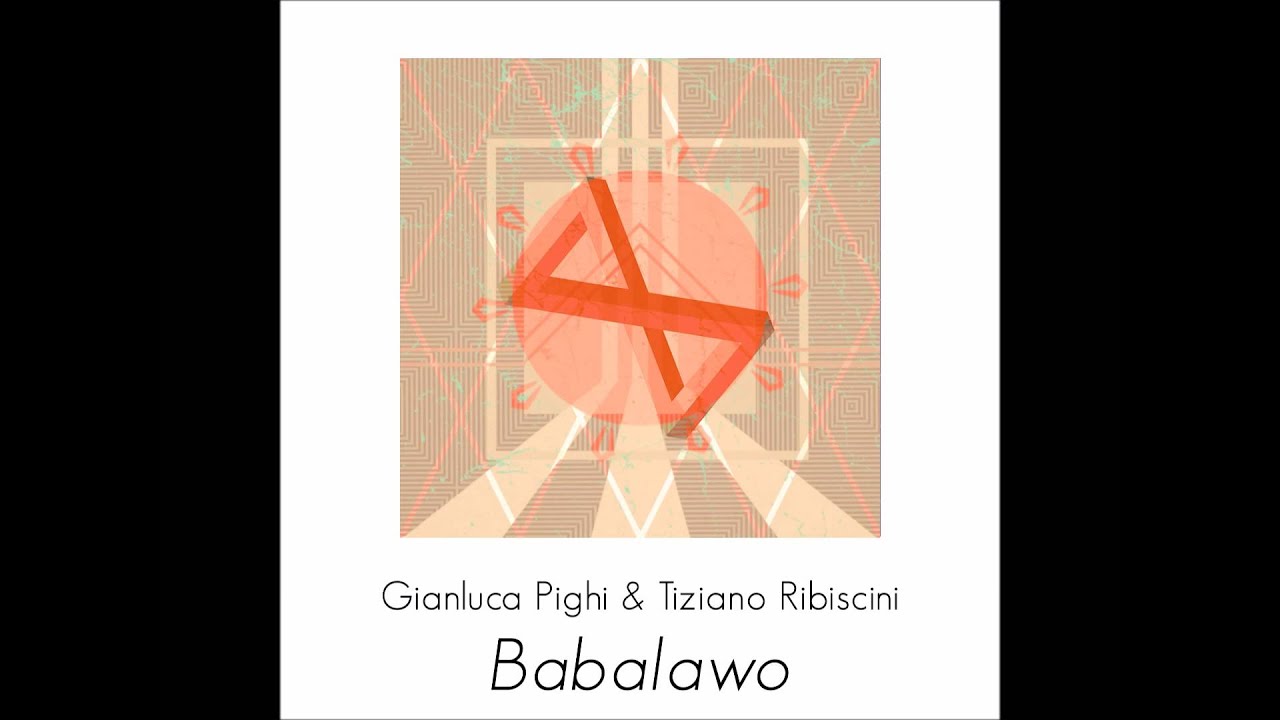 Gianluca Pighi & Tiziano Ribiscini - Babalawo (original mix)