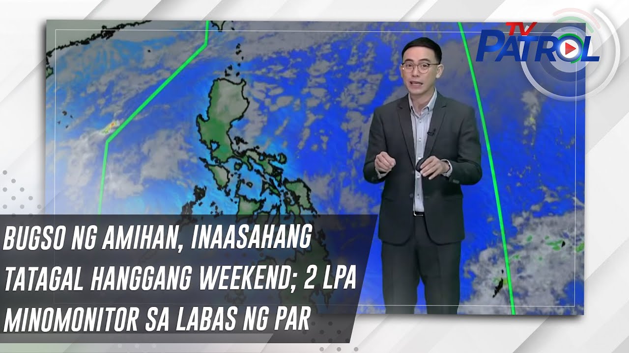 Bugso ng amihan, inaasahang tatagal hanggang weekend; 2 LPA minomonitor sa labas ng PAR