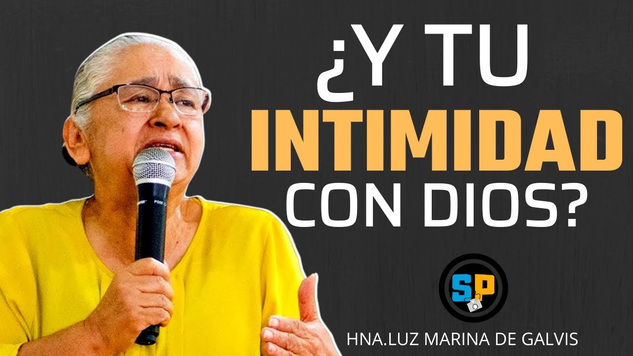 Y TU INTIMIDAD CON DIOS.Hna Luz Marina de Galvis.