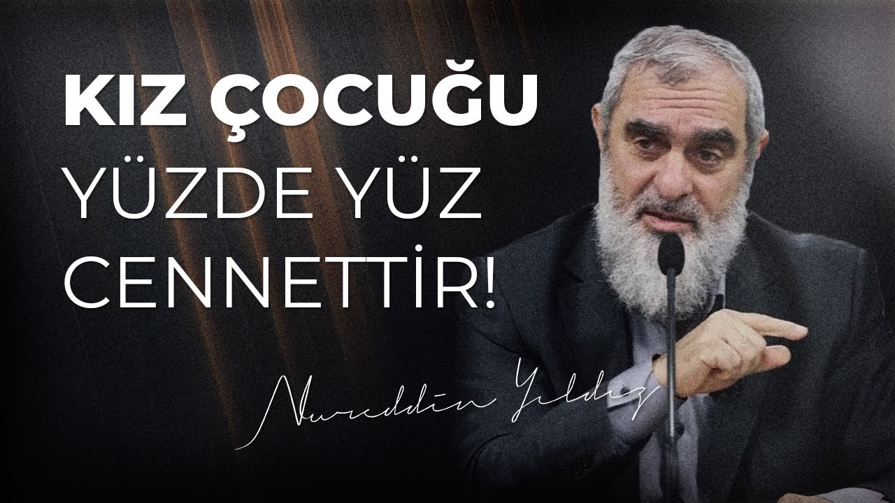 Kız çocuğu yüzde yüz cennettir | Nurettin Yıldız