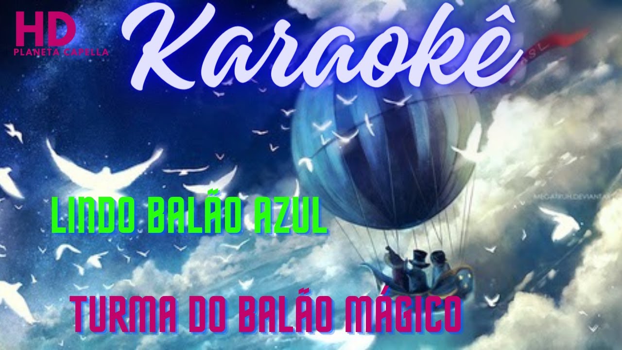 ( Karaokê ) - lindo balão azul turma do balão mágico - letra
