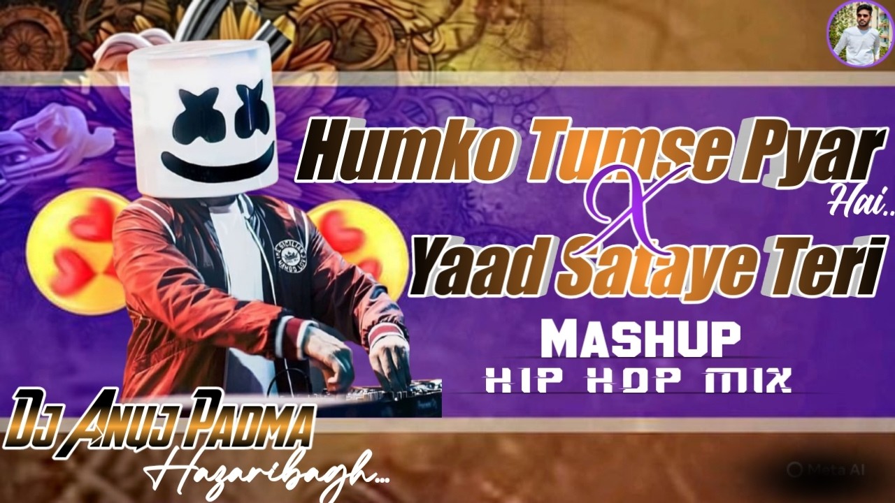 HUMKO TUMSE PYAR HAI x MUJHKO YAAD SATAYE TERI Meshup Hip Hop Mix Dj Anuj Padma Hazaribagh
