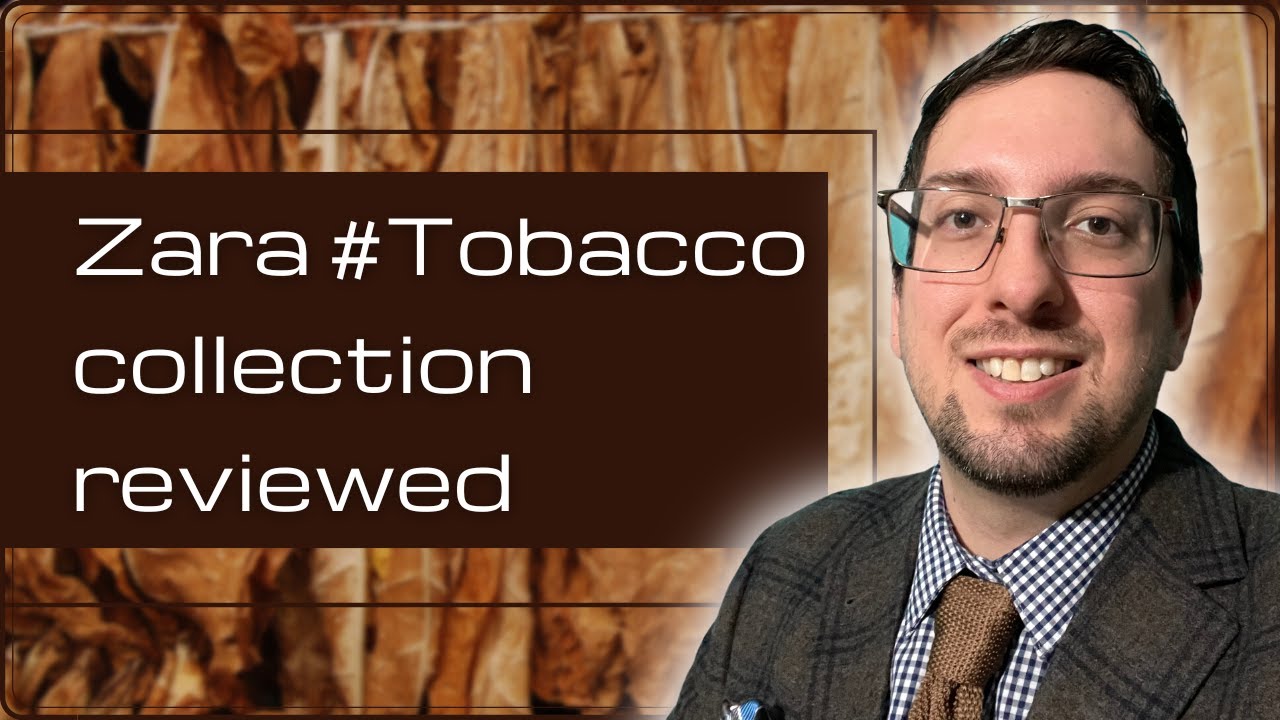 ZARA #TOBACCO COLLECTION REVIEWED AND RANKED