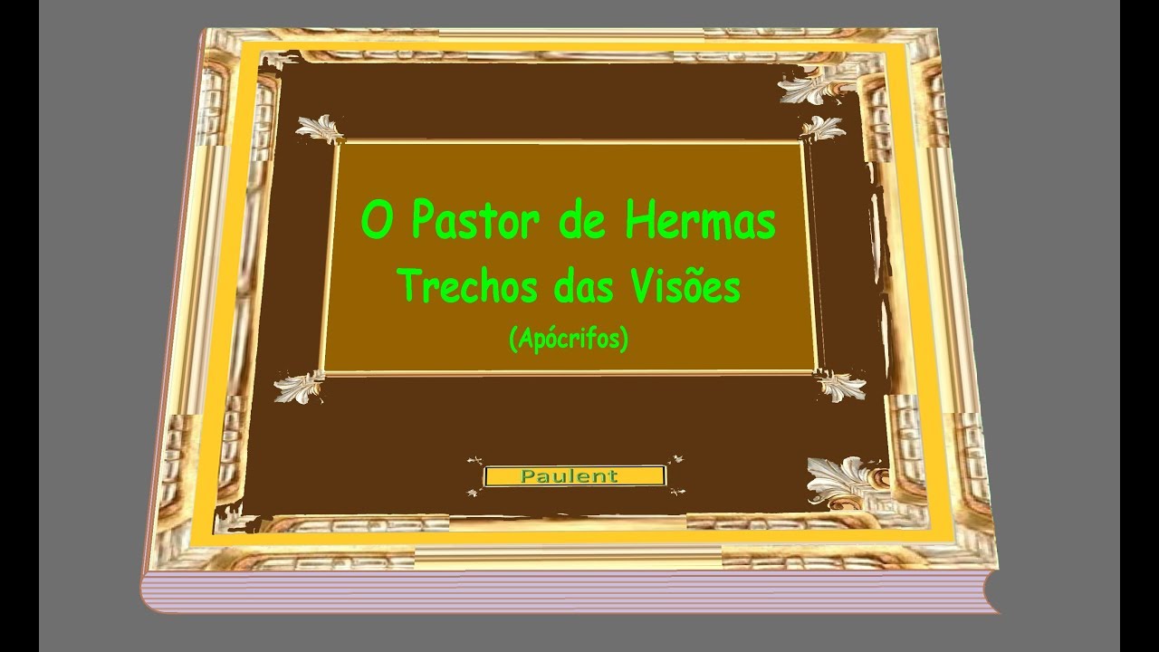O Pastor de Hermas - Trechos das Visões (Apócrifos)
