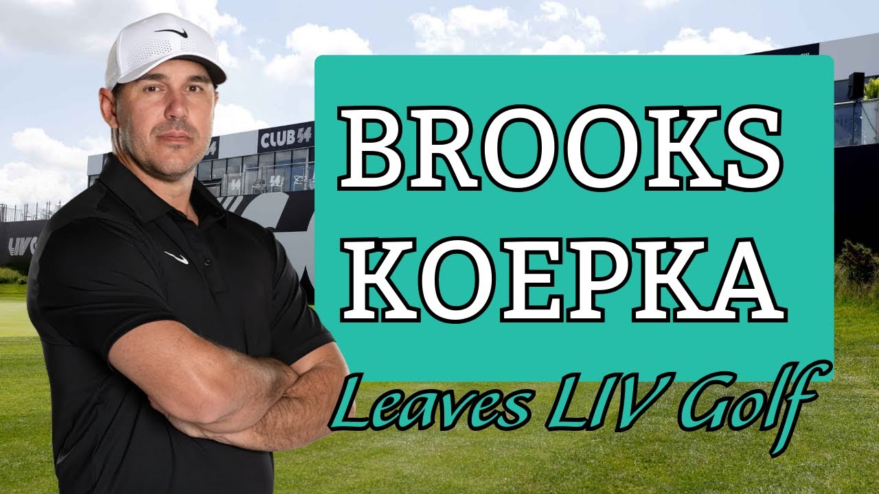 Brooks Koepka Leaves LIV Golf