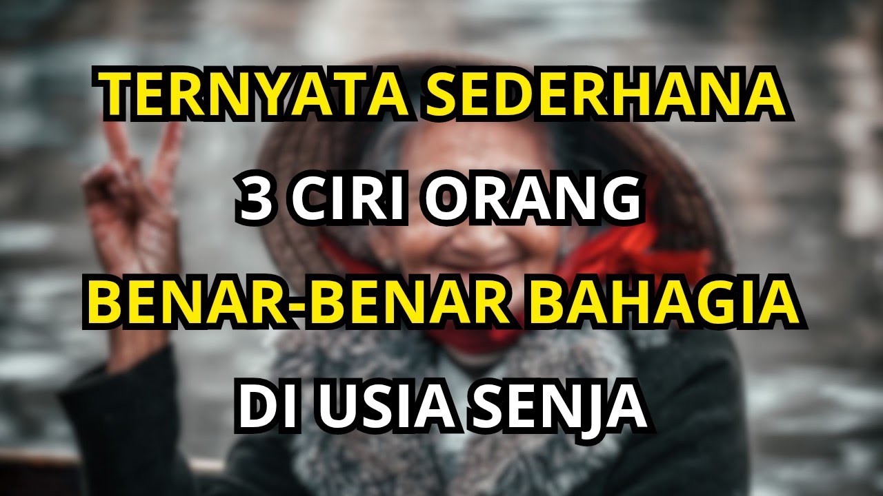 3 Ciri Orang yang Benar-Benar Bahagia di Usia Senja – Banyak Orang Baru Menyadarinya Terlambat