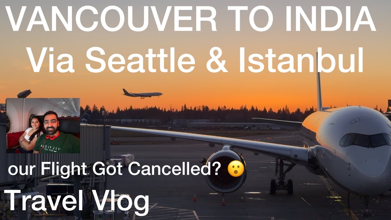 Vancouver to India | Travel Vlog | Seattle by road. Layover in Middle East. 