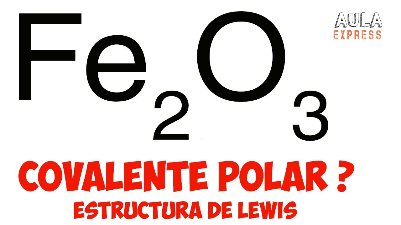 QUIMICA Estructura de Lewis oxido de hierro III Fe2O3 Enlace químico  covalente iónico AULAEXPRESS