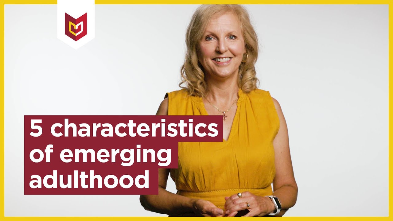 5 Characteristics of Emerging Adulthood | Psychology | Dr. Julie Yonker