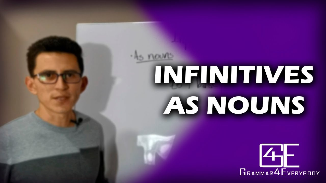 VERBALS: INFINITIVES AS NOUNS