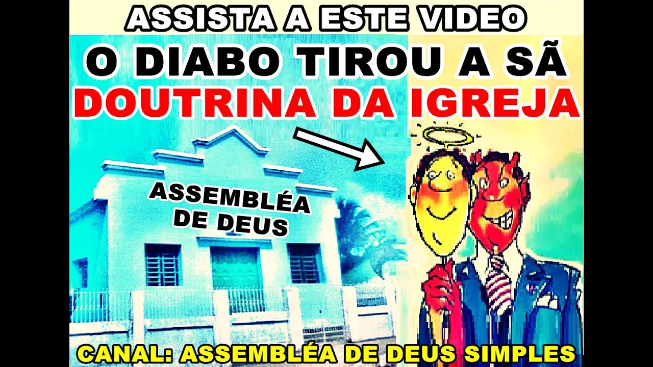 O DIABO TIROU A S&Atilde; DOUTRINA DA ASSEMBL&Eacute;A DE DEUS E COLOCOU UMA DOUTRINA ESMIGALHADA E GEN&Eacute;RICA