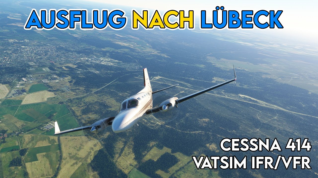 Ausflug nach Lübeck ✈ VATSIM IFR / VFR  ✈ EDAZ - EDHL ✈ Cessna 414 AW ✈ MSFS2020