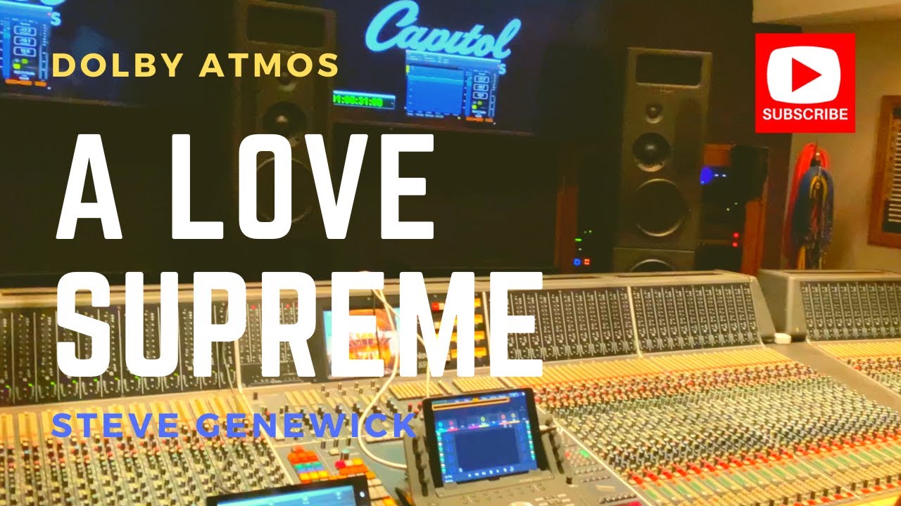 Mixing A LOVE SUPREME for DOLBY ATMOS by Steve Genewick  Capitol Records
