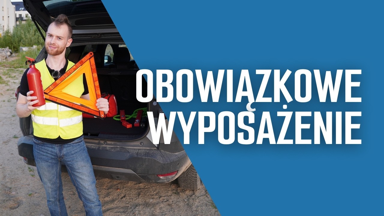 Co MUSISZ mieć w samochodzie? Jakie jest OBOWIĄZKOWE wyposażenie? Co WARTO mieć?