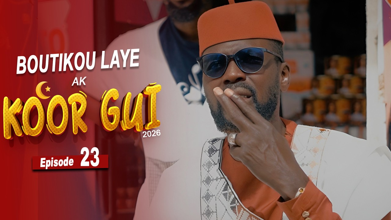 Boutikou Laye ak Koor Gui 2026 - Episode 23 : Fower Sa Ndaw