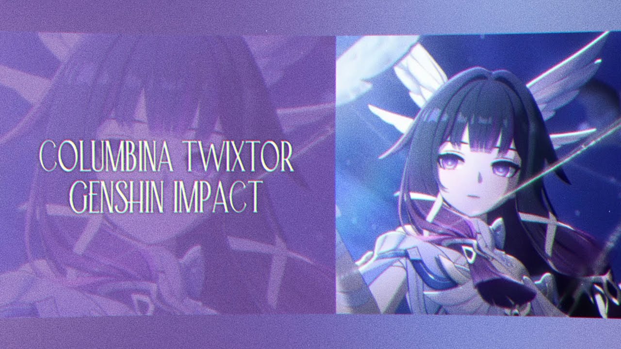 Columbina twixtor 4k || Genshin Impact 