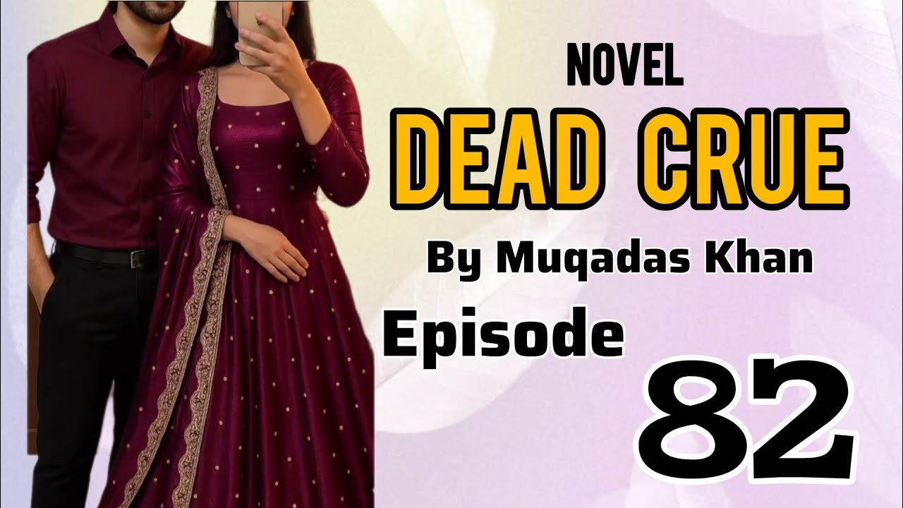 Dead Crue Novel by Muqadas Khan Episode 82| New novel | Romantic novel 