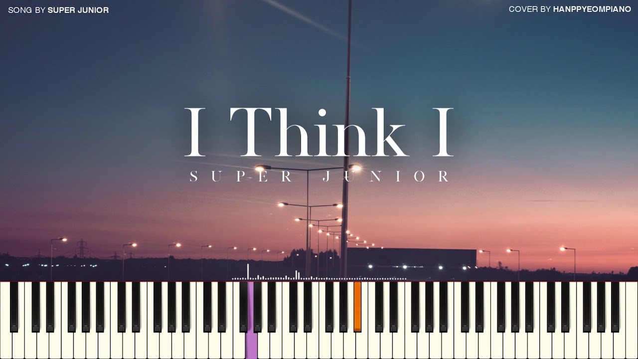 SUPER JUNIOR (슈퍼주니어) - I Think I [PIANO COVER]