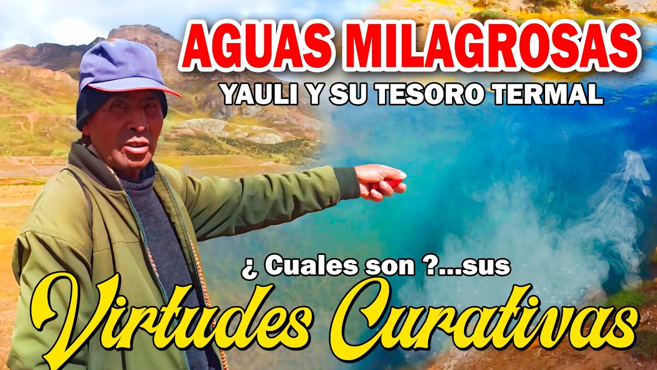 EL PUEBLO DE LAS AGUAS MILAGROSAS / AGUAS TERMALES DE YAULI - JUNIN