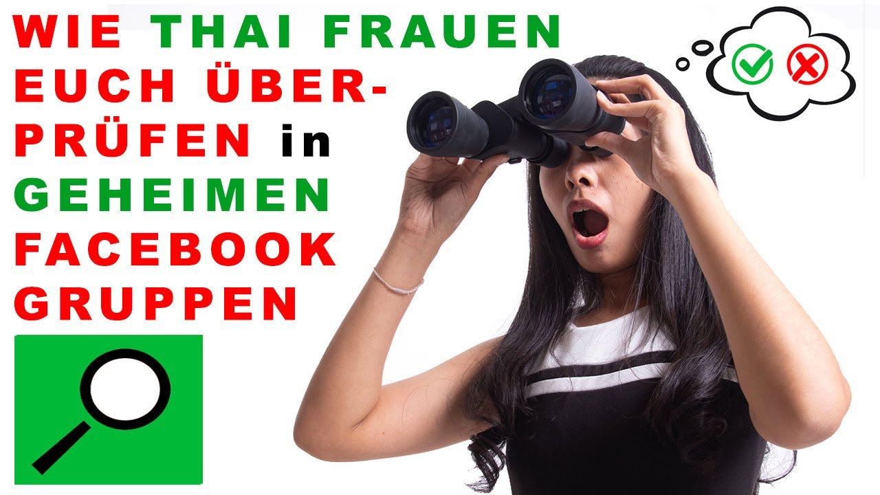 Wie euch viele THAI FRAUEN in GEHEIMEN Facebook Gruppen &uuml;berpr&uuml;fen / an den Pranger stellen