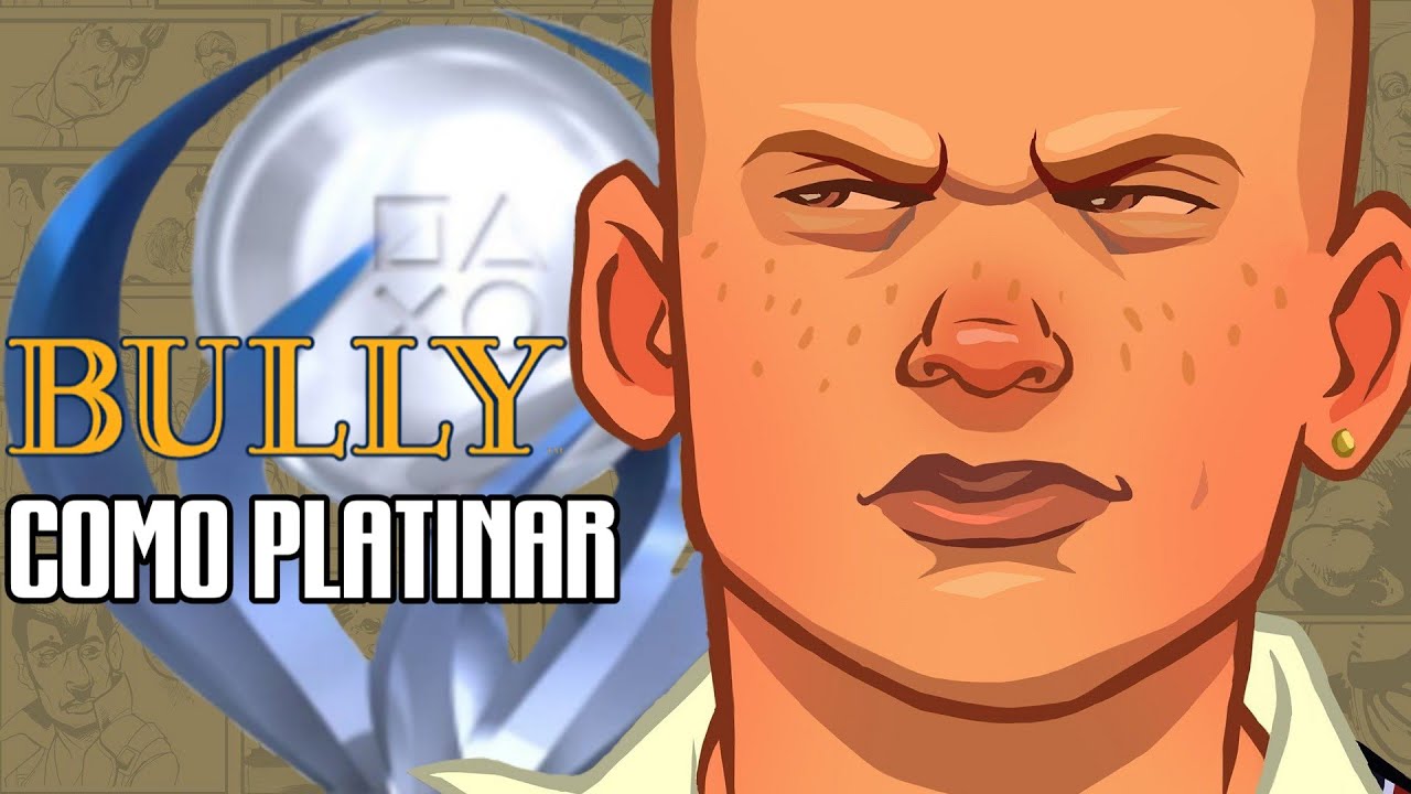 Como Platinar #18 - Bully (PS4)