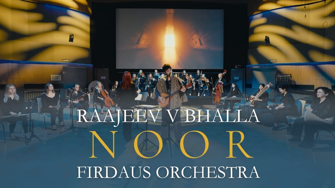 Noor | Raajeev V Bhalla | Firdaus Orchestra