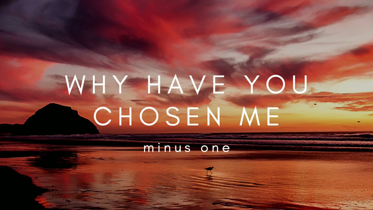 Why Have You Chosen Me | Minus one with Lyrics