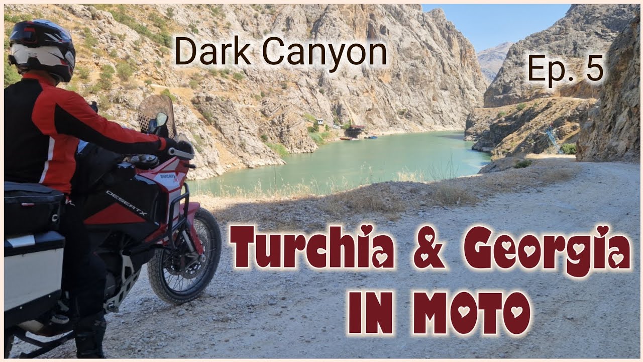 Da Torino alla Turchia & Georgia in moto - ep. 5 (Dark Canyon)